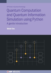 Enlarge image Cover: Quantum Computation and Quantum Information Simulation using Python - Institute of Physics Publishing