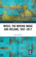 Cover: Music, the Moving Image and Ireland, 1897-2017 - Routledge