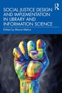 Cover: Social Justice Design and Implementation in Library and Information Science - Routledge