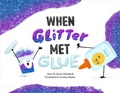 Cover: When Glitter Met Glue - Henry Holt & Company Inc