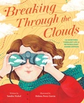 Cover: Breaking Through the Clouds: The Sometimes Turbulent Life of Meteorologist Joanne Simpson - Abrams Books for Young Readers