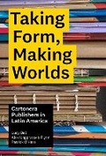 Cover: Taking Form, Making Worlds - University of Texas Press