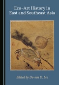 Cover: Eco-Art History in East and Southeast Asia - Cambridge Scholars Publishing