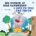 Cover: Jeg Elsker at Sige Sandheden I Love to Tell the Truth (Danish English Bilingual Collection) - KidKiddos Books Ltd.