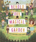 Cover: Behold Our Magical Garden - Candlewick Press,U.S.