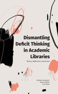 Cover: Dismantling Deficit Thinking in Academic Libraries - Litwin Books, LLC