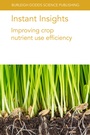 Cover: Instant Insights: Improving Crop Nutrient Use Efficiency - Burleigh Dodds Science Publishing Limited