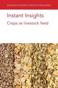 Cover: Instant Insights: Crops as Livestock Feed - Burleigh Dodds Science Publishing Limited