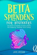 Cover: Betta Splendens for Beginners - Jack Nelson
