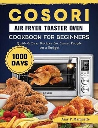 Abbildung von: Cosori Air Fryer Toaster Oven Cookbook for Beginners - Amy P. Marquette