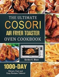 Abbildung von: The Ultimate Cosori Air Fryer Toaster Oven Cookbook - Gordon K. Olsen