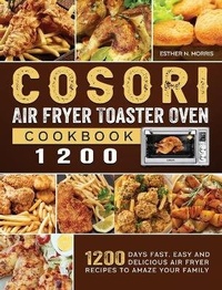 Abbildung von: Cosori Air Fryer Toaster Oven Cookbook 1200 - Esther N. Morris
