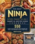 Cover: The Best Ninja DT251 Foodi 10-in-1 Smart XL Air Fry Oven Cookbook - Robert Wilkins
