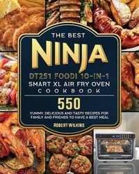 Abbildung von: The Best Ninja DT251 Foodi 10-in-1 Smart XL Air Fry Oven Cookbook - Robert Wilkins
