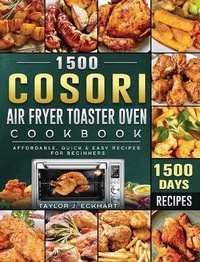 Abbildung von: 1500 Cosori Air Fryer Toaster Oven Cookbook - Taylor J. Eckhart