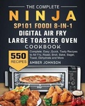 Cover: The Complete Ninja SP101 Foodi 8-in-1 Digital Air Fry, Large Toaster Oven Cookbook - Amber Johnson