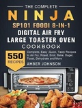 Cover: The Complete Ninja SP101 Foodi 8-in-1 Digital Air Fry, Large Toaster Oven Cookbook - Amber Johnson