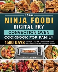 Abbildung von: 1500 Ninja Foodi Digital Fry, Convection Oven Cookbook for Family - Brian Pagan