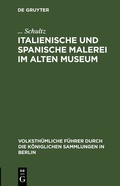 Cover: Italienische und spanische Malerei im Alten Museum - De Gruyter