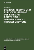 Abbildung von: Die Zuschiebung und Zurückschiebung des Eides an Dritte nach der Reichszivilprozessordnung - De Gruyter