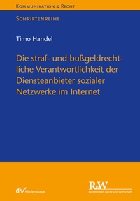 Abbildung von: Die straf- und bußgeldrechtliche Verantwortlichkeit der Diensteanbieter sozialer Netzwerke im Internet - Fachmedien Recht und Wirtschaft