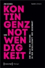 Cover: Zwischen Kontingenz und Notwendigkeit - transcript