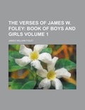 Cover: The Verses of James W. Foley Volume 1 - Rarebooksclub.com