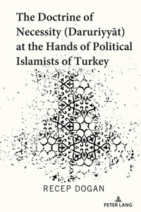 Abbildung von: The Doctrine of Necessity (¿aruriyyat) at the Hands of Political Islamists of Turkey - Peter Lang Verlag