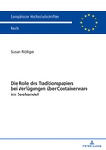 Abbildung von: Die Rolle des Traditionspapiers bei Verfuegungen ueber Containerware im Seehandel - Peter Lang Verlag