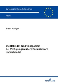 Abbildung von: Die Rolle des Traditionspapiers bei Verfügungen über Containerware im Seehandel - Peter Lang Verlag
