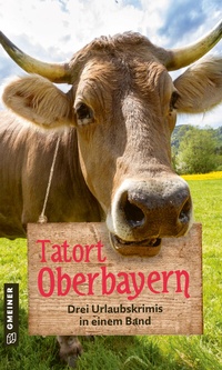 Abbildung von: Tatort Oberbayern - Gmeiner-Verlag