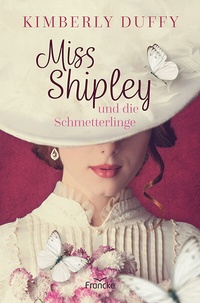 Abbildung von: Miss Shipley und die Schmetterlinge - Francke-Buch