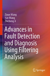 Enlarge image Cover: Advances in Fault Detection and Diagnosis Using Filtering Analysis - Springer