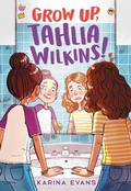 Cover: Grow Up, Tahlia Wilkins! - Little, Brown Books for Young Readers