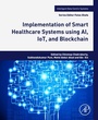 Cover: Implementation of Smart Healthcare Systems using AI, IoT, and Blockchain - Academic Press