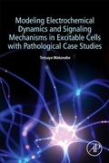 Cover: Modeling Electrochemical Dynamics and Signaling Mechanisms in Excitable Cells with Pathological Case Studies - Academic Press