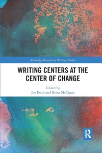 Enlarge image Cover: Writing Centers at the Center of Change - Routledge