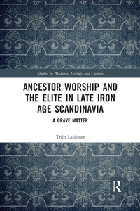 Abbildung von: Ancestor Worship and the Elite in Late Iron Age Scandinavia - Routledge