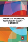 Cover: Complex Adaptive Systems, Resilience and Security in Cameroon - Routledge