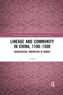 Cover: Lineage and Community in China, 1100-1500 - Routledge