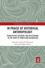 Cover: In Praise of Historical Anthropology - Routledge
