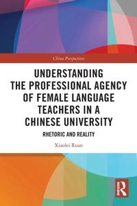Abbildung von: Understanding the Professional Agency of Female Language Teachers in a Chinese University - Routledge
