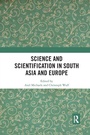 Cover: Science and Scientification in South Asia and Europe - Routledge India