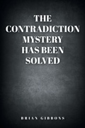 Cover: The Contradiction Mystery Has Been Solved - Christian Faith