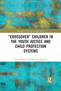 Enlarge image Cover: 'Crossover' Children in the Youth Justice and Child Protection Systems - Routledge