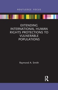 Enlarge image Cover: Extending International Human Rights Protections to Vulnerable Populations - Routledge