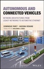 Cover: Autonomous & Connected Vehicles - Network Architectures from Legacy Networks to Automotive Ethernet - Wiley