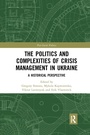 Cover: The Politics and Complexities of Crisis Management in Ukraine - Routledge
