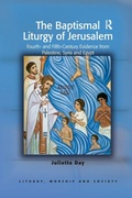 Cover: The Baptismal Liturgy of Jerusalem - Routledge