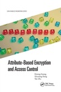Cover: Attribute-Based Encryption and Access Control - CRC Press